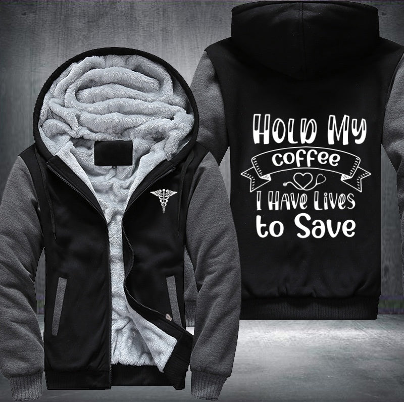 Hold my coffee I have lives to save Fleece Hoodies Jacket