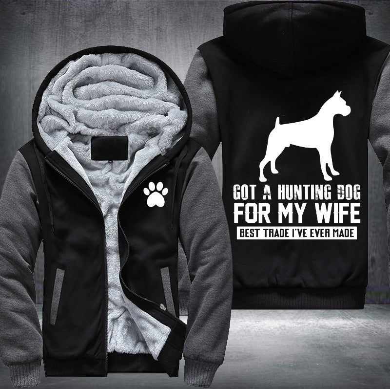 Got a hunting dog for my wife Fleece Hoodies Jacket