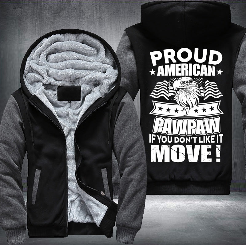 PROUD AMERICAN PAWPAW IF YOU DON'T LIKE IT MOVE Fleece Hoodies Jacket