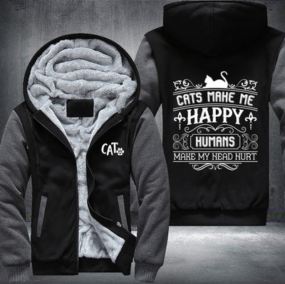 CAT MAKE ME HAPPY HUMANS MAKE MY HEAD HURT Fleece Hoodies Jacket