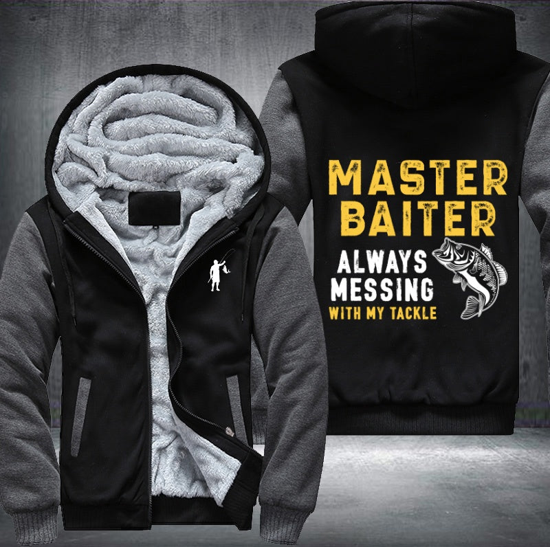 Master baiter always messing with my tackle Fleece Hoodies Jacket