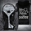 Relax my mom is a Doctor Fleece Hoodies Jacket
