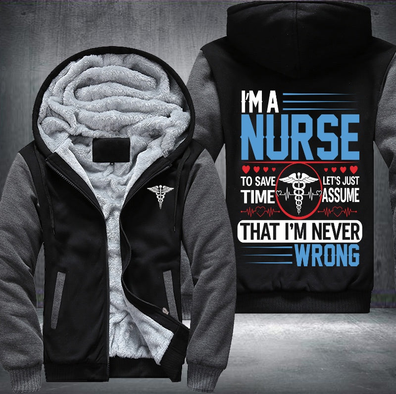 I'm a nurse to save time that's i'm never wrong Fleece Hoodies Jacket