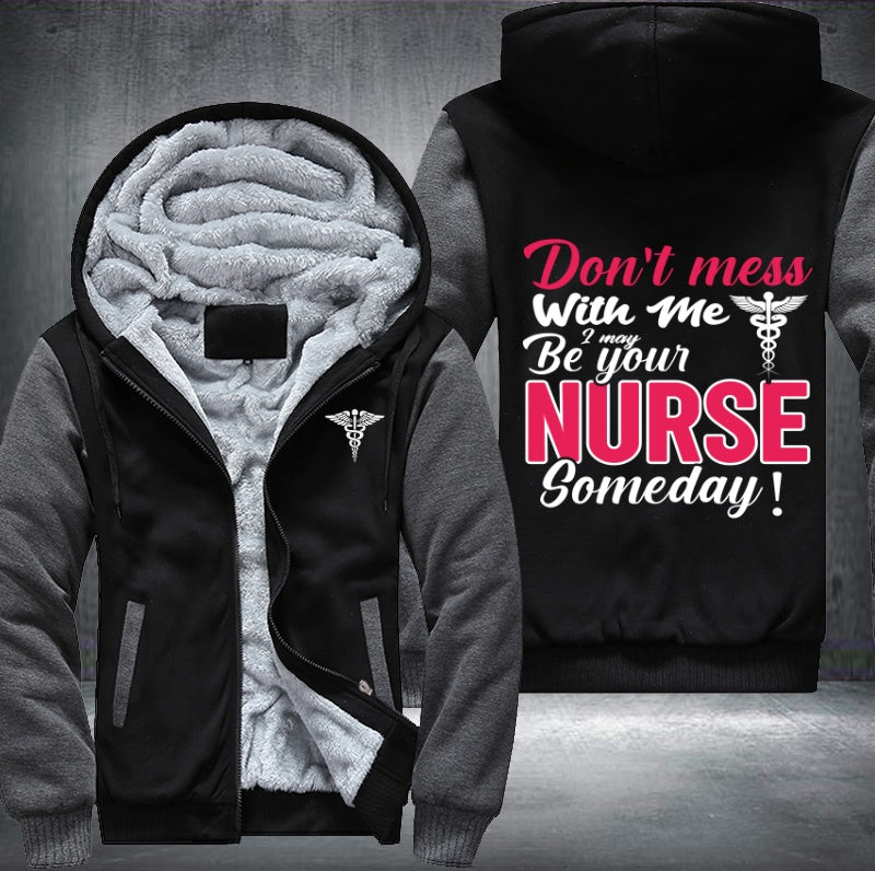 Don't mess with me i may be your nurse someday Fleece Hoodies Jacket
