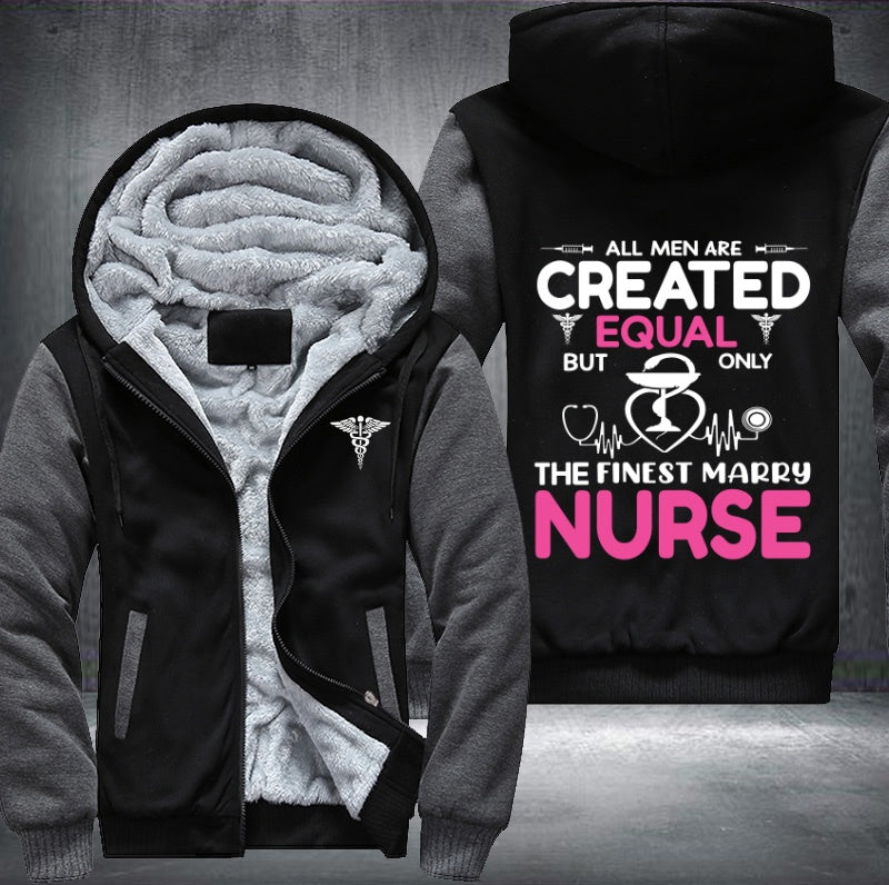 All men are created equal but only the finest marry nurse Fleece Hoodies Jacket