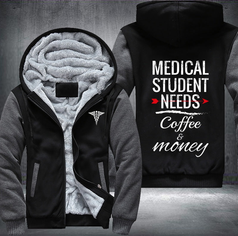 Medical student needs coffee and money Fleece Hoodies Jacket