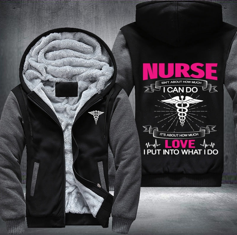 Nurse isn't about how much i can do love i put into what i do Fleece Hoodies Jacket