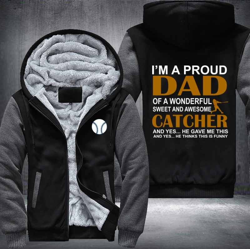 I'm a proud dad of a wonderful catcher Fleece Hoodies Jacket