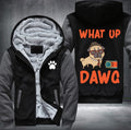 What up DAWG Fleece Hoodies Jacket