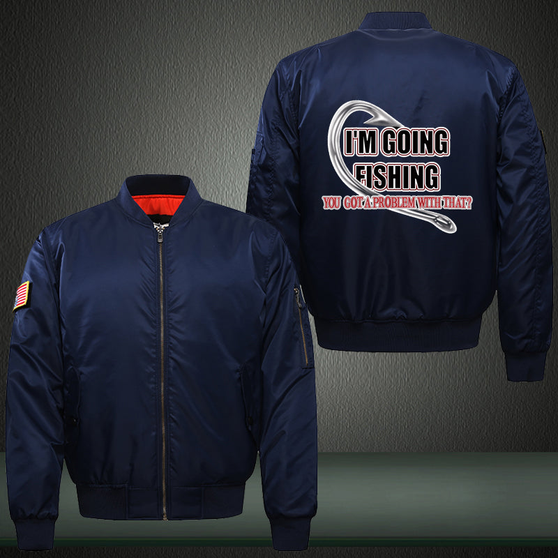 I'm going fishing you got a problem with that? Print Bomber Jacket