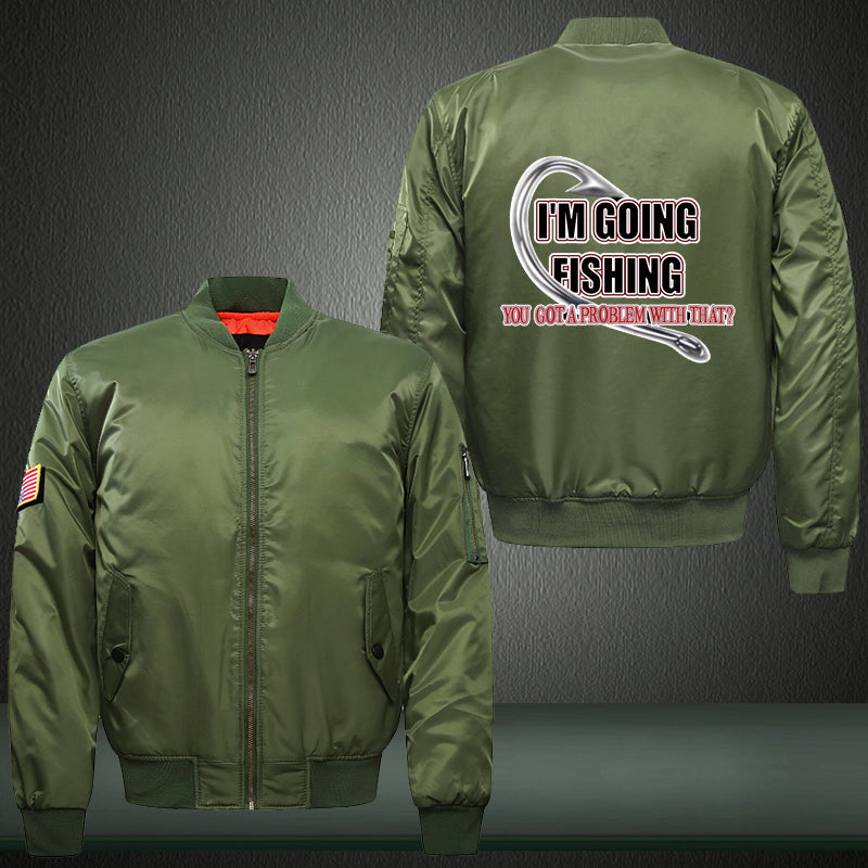 I'm going fishing you got a problem with that? Print Bomber Jacket