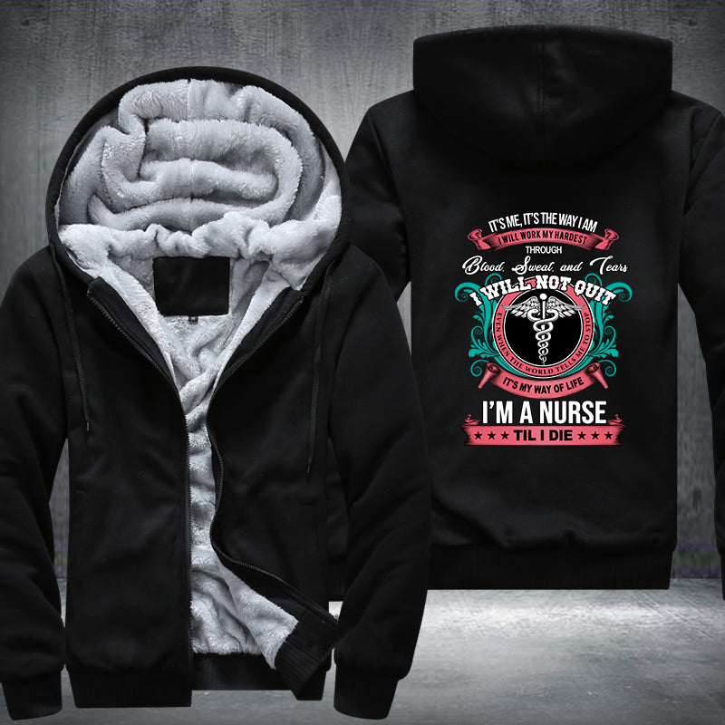 I will not quit I'm a nurse til I die Fleece Hoodies Jacket