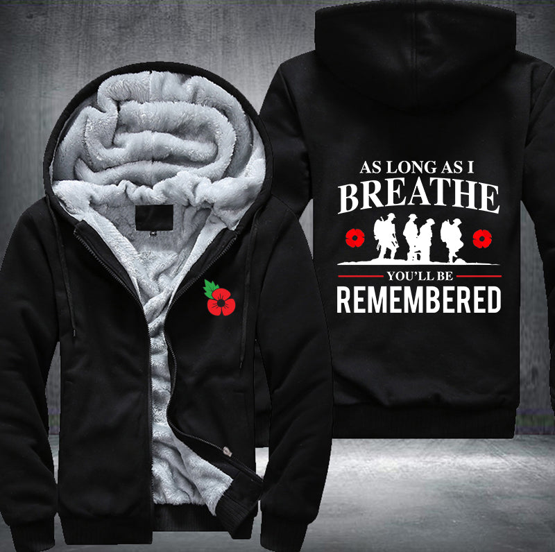AS LONG AS I BREATHE YOU'LL BE REMEMBERED Fleece Hoodies Jacket