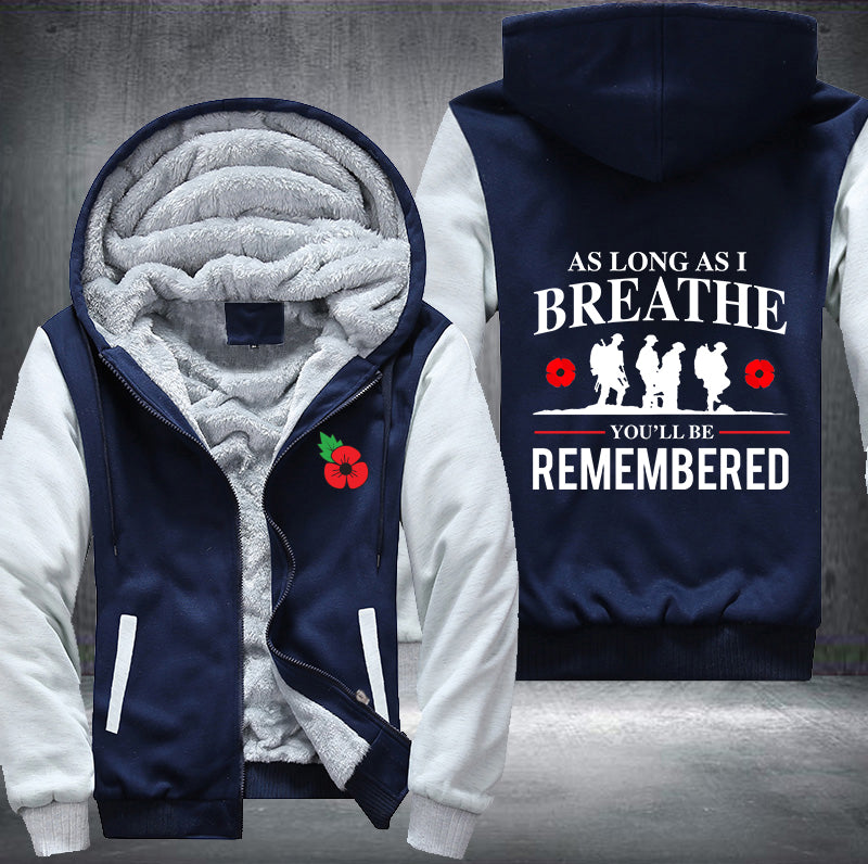 AS LONG AS I BREATHE YOU'LL BE REMEMBERED Fleece Hoodies Jacket
