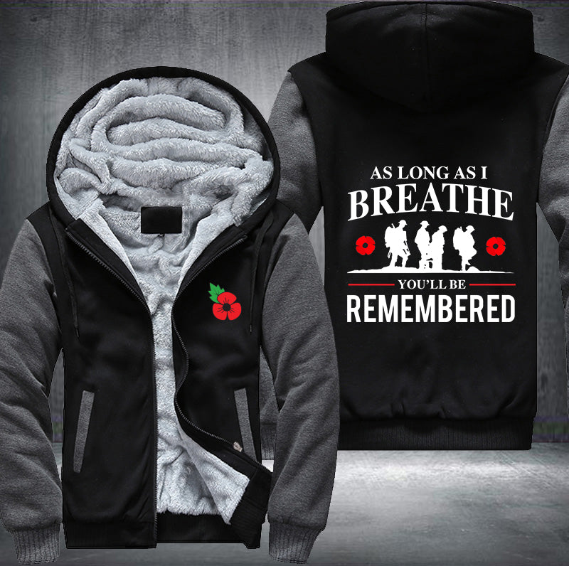 AS LONG AS I BREATHE YOU'LL BE REMEMBERED Fleece Hoodies Jacket
