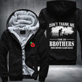 DON'T THANK ME THANK OUR BROTHERS WHO NEVER COME BACK Fleece Hoodies Jacket