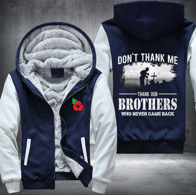 DON'T THANK ME THANK OUR BROTHERS WHO NEVER COME BACK Fleece Hoodies Jacket