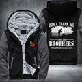 DON'T THANK ME THANK OUR BROTHERS WHO NEVER COME BACK Fleece Hoodies Jacket