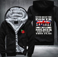 NEVER DOUBT THE POWER OF ANY SOLDIER WHO WEARS THIS FLAG Fleece Hoodies Jacket