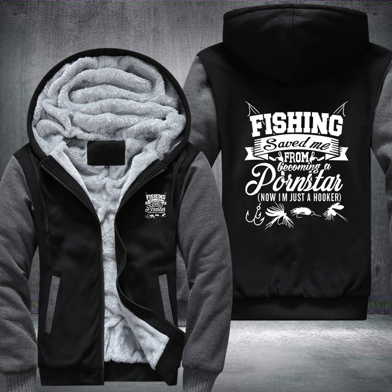 FISHING Saved me becoming a Pornstar Fleece Hoodies Jacket