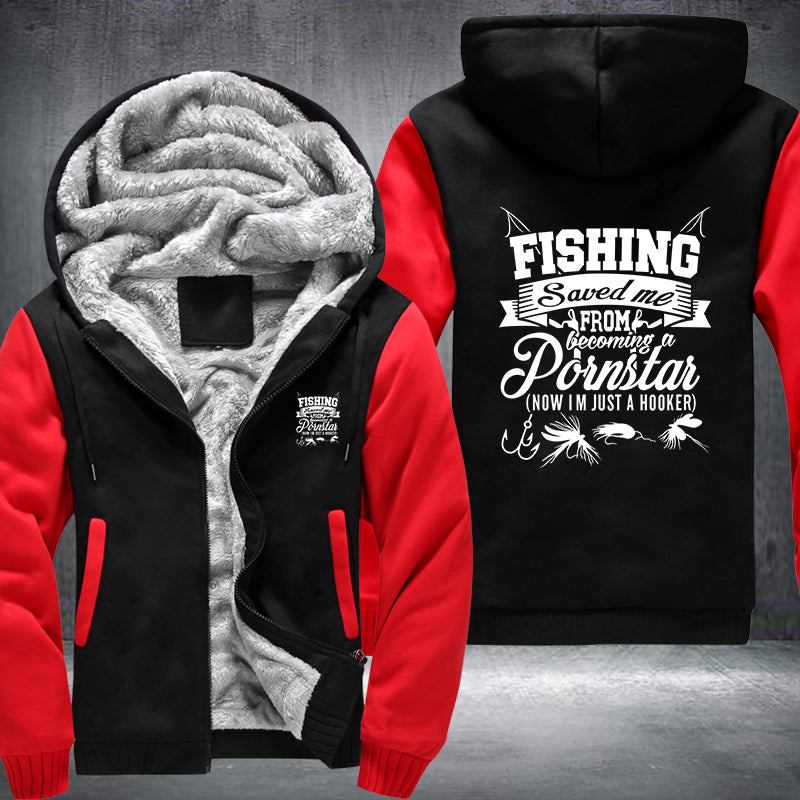 FISHING Saved me becoming a Pornstar Fleece Hoodies Jacket