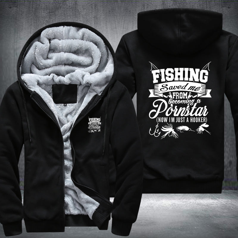 FISHING Saved me becoming a Pornstar Fleece Hoodies Jacket
