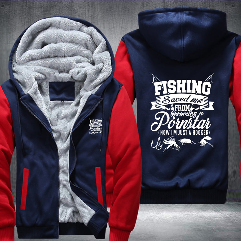FISHING Saved me becoming a Pornstar Fleece Hoodies Jacket