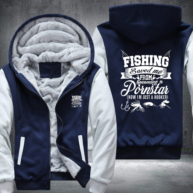FISHING Saved me becoming a Pornstar Fleece Hoodies Jacket