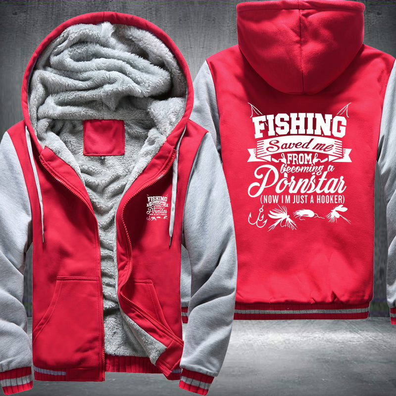 FISHING Saved me becoming a Pornstar Fleece Hoodies Jacket
