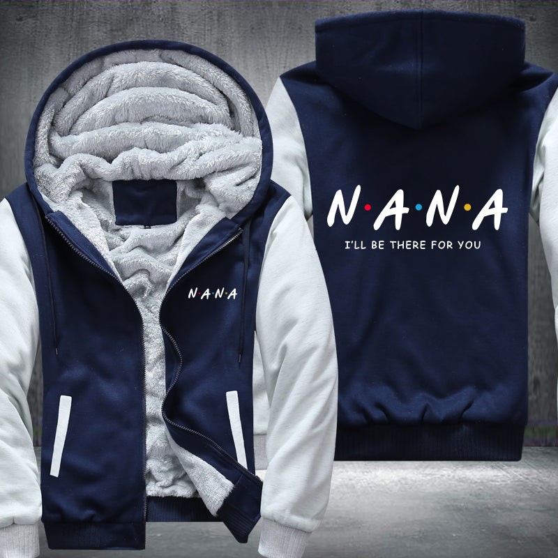 NANA I will be there for you Fleece Hoodies Jacket