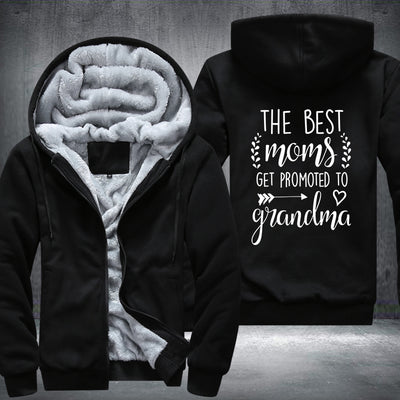 The Best Moms get promoted to Grandma Fleece Hoodies Jacket