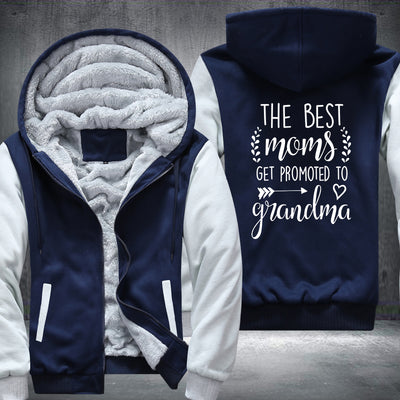 The Best Moms get promoted to Grandma Fleece Hoodies Jacket