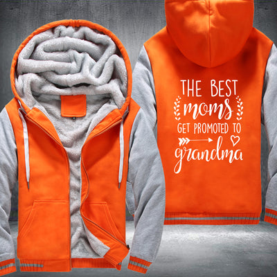 The Best Moms get promoted to Grandma Fleece Hoodies Jacket