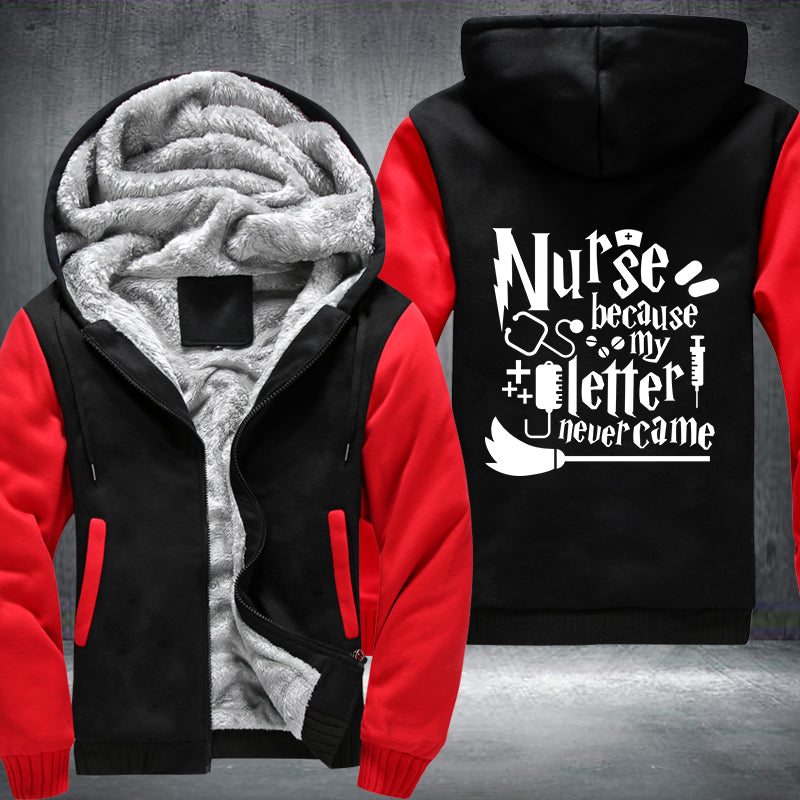 Nurse because my letter never came Fleece Hoodies Jacket