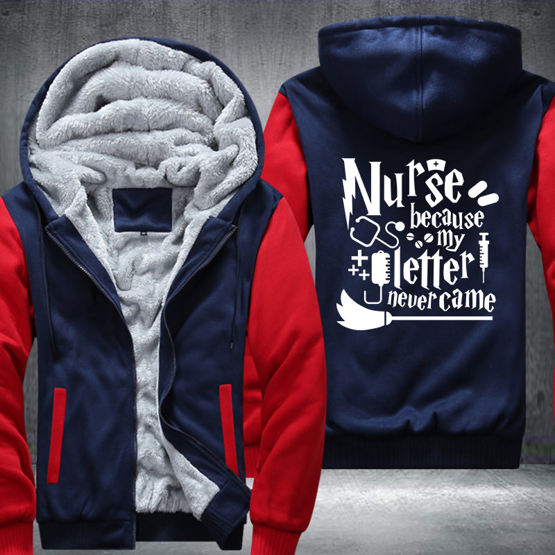 Nurse because my letter never came Fleece Hoodies Jacket