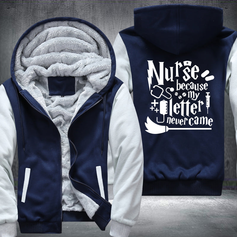 Nurse because my letter never came Fleece Hoodies Jacket