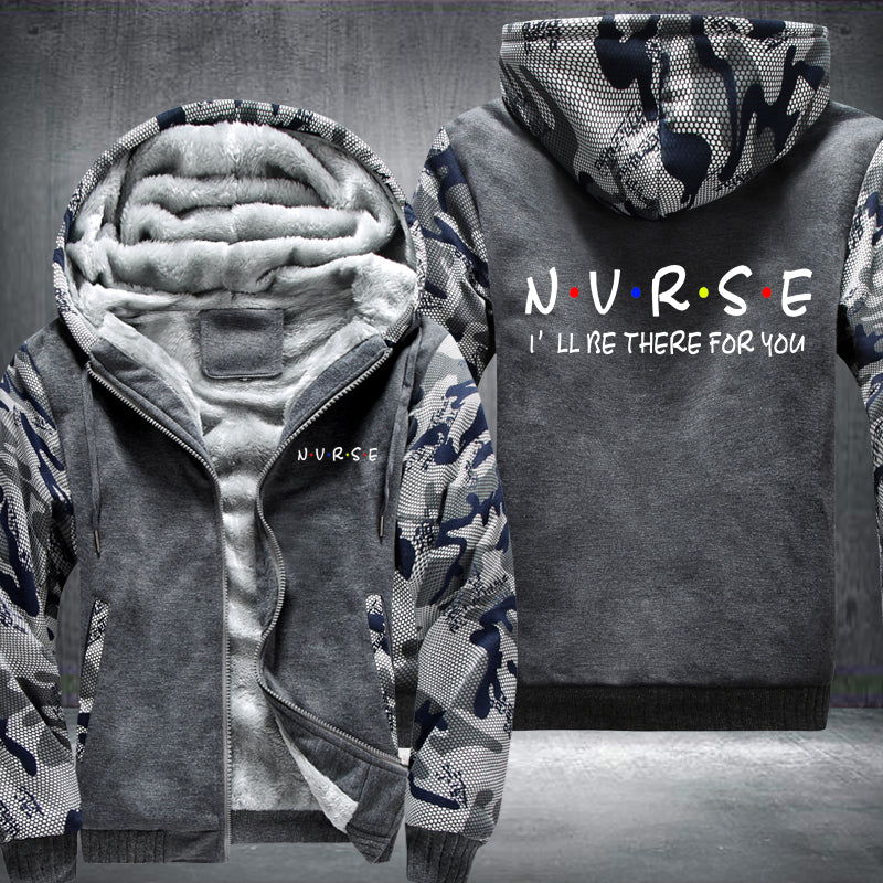 NURSE I will be there for you Fleece Hoodies Jacket