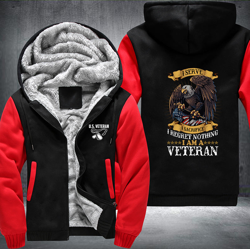 I SERVE I SACRIFICE I REGRET NOTHING I AM A VETERAN Fleece Hoodies Jacket