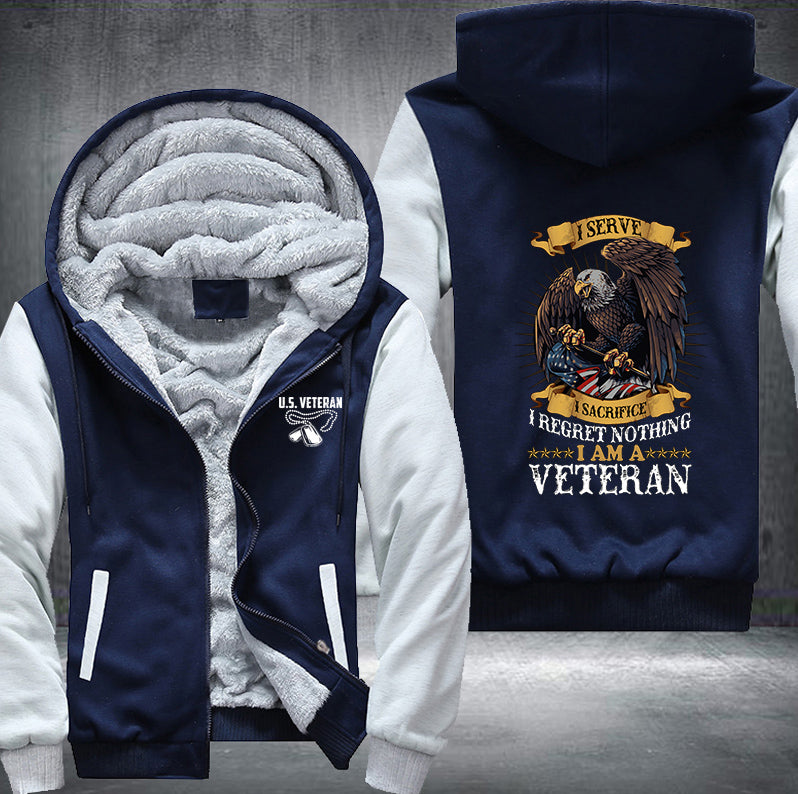 I SERVE I SACRIFICE I REGRET NOTHING I AM A VETERAN Fleece Hoodies Jacket