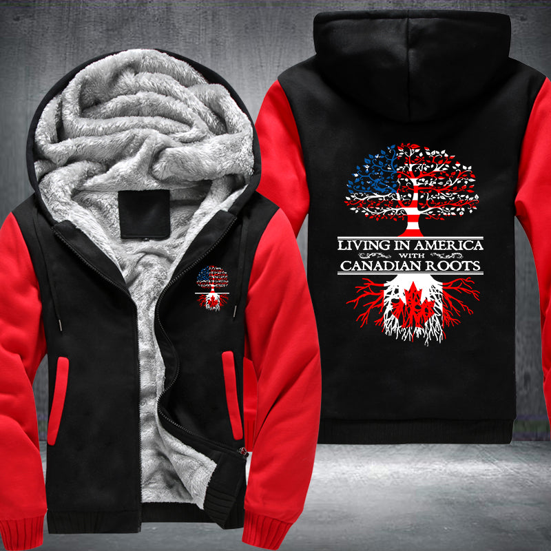 Living In America With Canadian Roots Fleece Hoodies Jacket