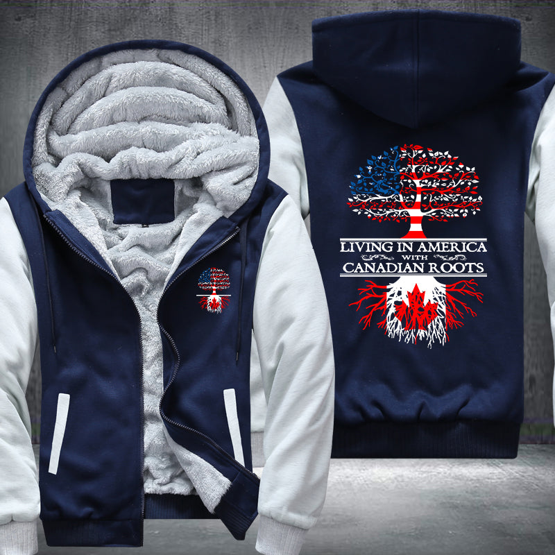 Living In America With Canadian Roots Fleece Hoodies Jacket