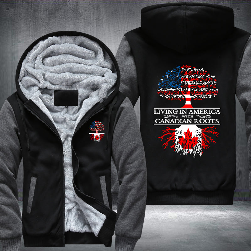 Living In America With Canadian Roots Fleece Hoodies Jacket