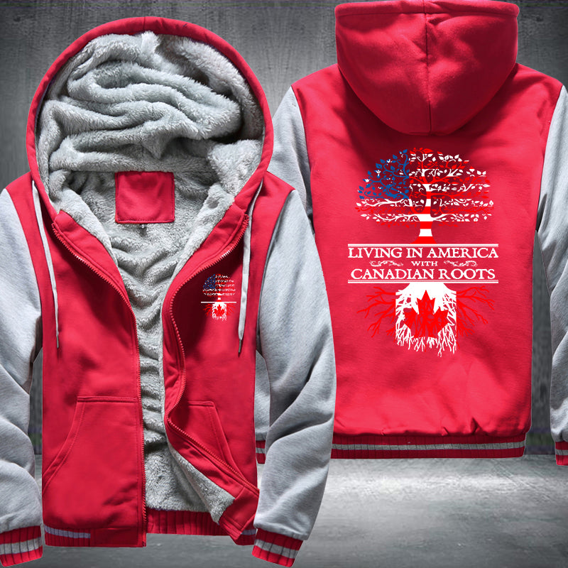 Living In America With Canadian Roots Fleece Hoodies Jacket