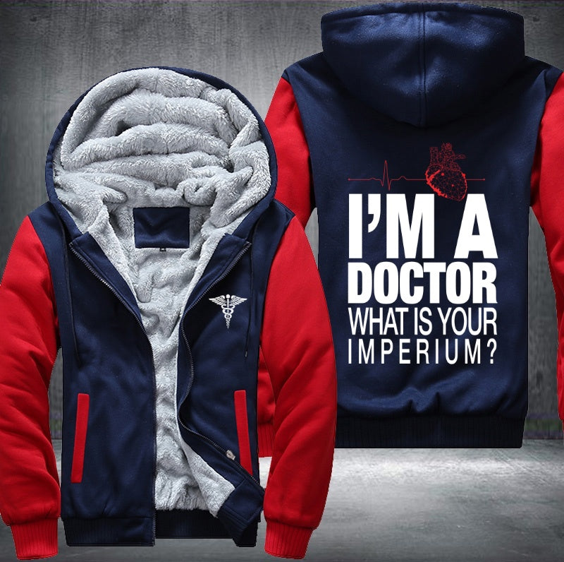 I'm a doctor what is your imperium Fleece Hoodies Jacket