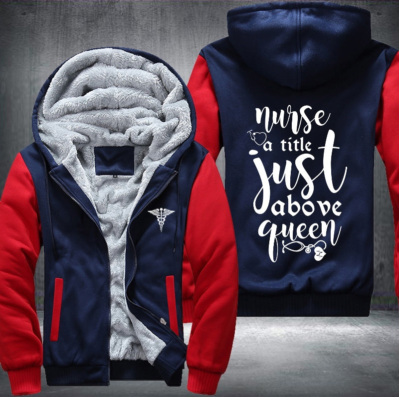 Nurse a title just above queen Fleece Hoodies Jacket