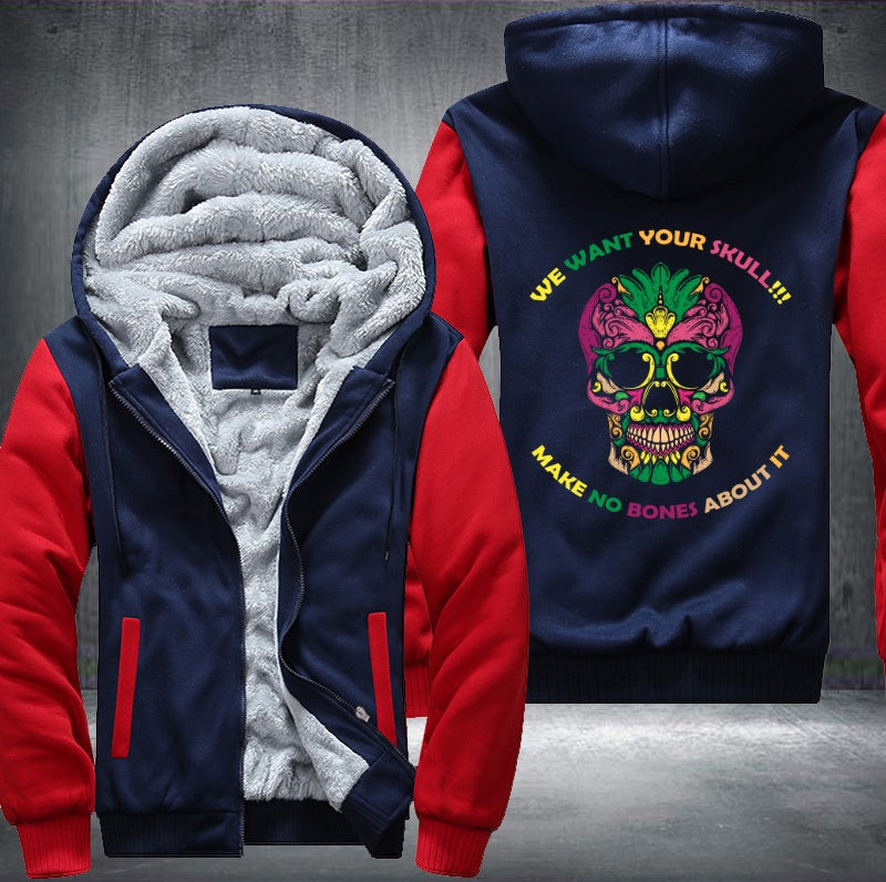 We want your skull Fleece Hoodies Jacket