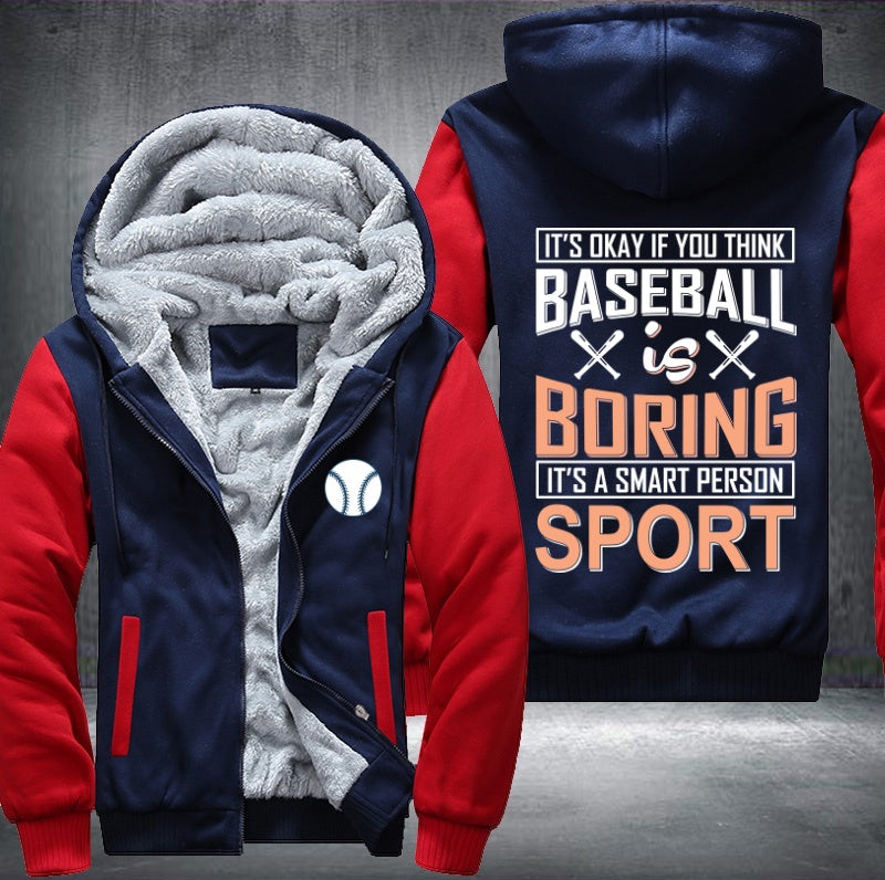 It's okay if you think baseball is boring Fleece Hoodies Jacket