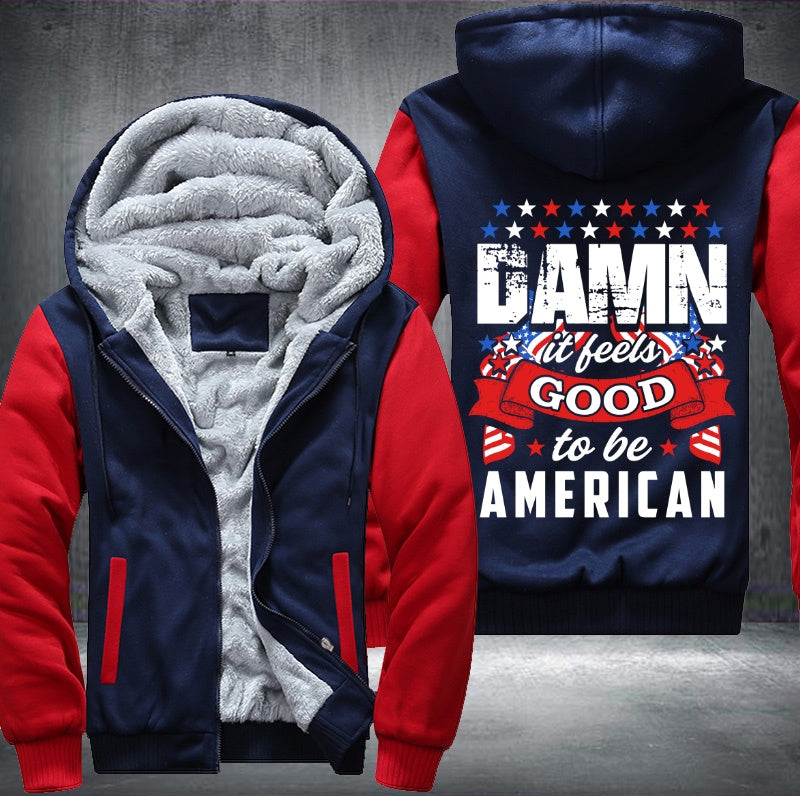 DAMN it feels GOOD to be AMERICAN Fleece Hoodies Jacket