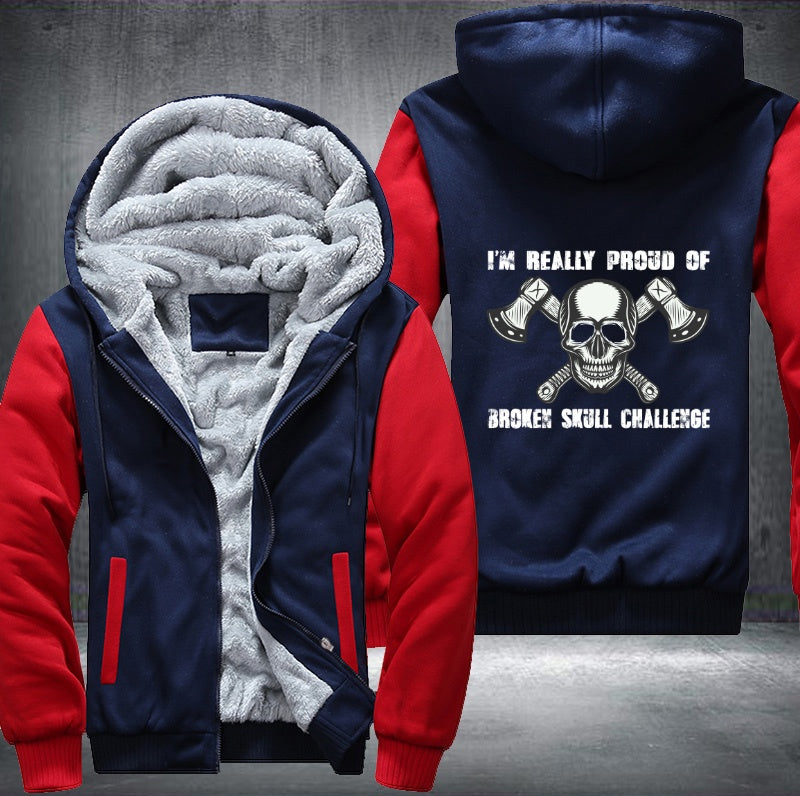 I'm Really Proud Of Broken Skull Challenge Fleece Hoodies Jacket