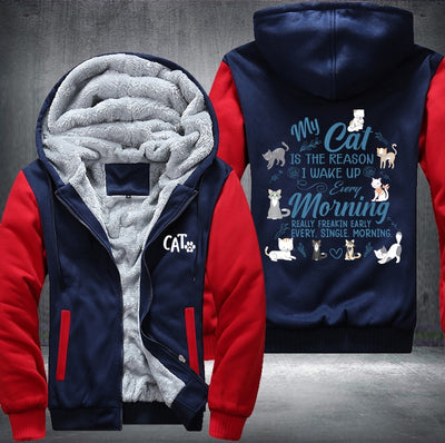 My cat is the reason I wake up every morning Fleece Hoodies Jacket